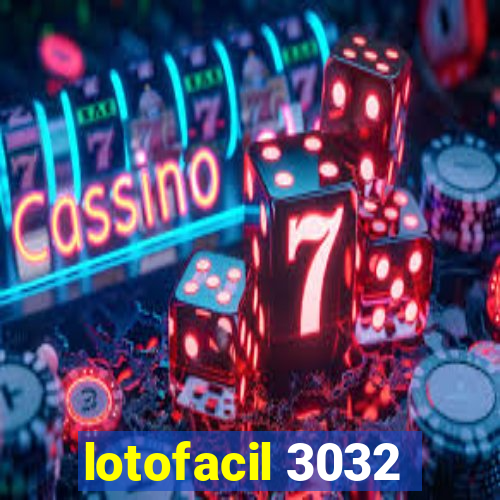 lotofacil 3032